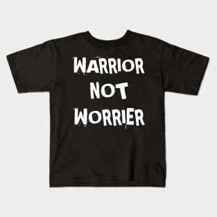 Warrior Not Worrier Kids T-Shirt